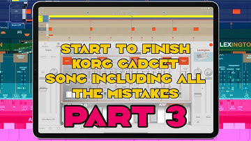 PART 3 of making a song in korg gadget from start to finish