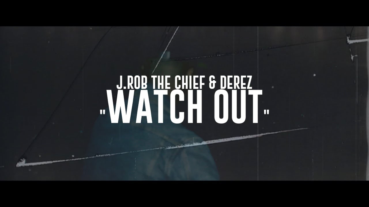 J.Rob The Chief ft. Derez - Watch Out (Remix)