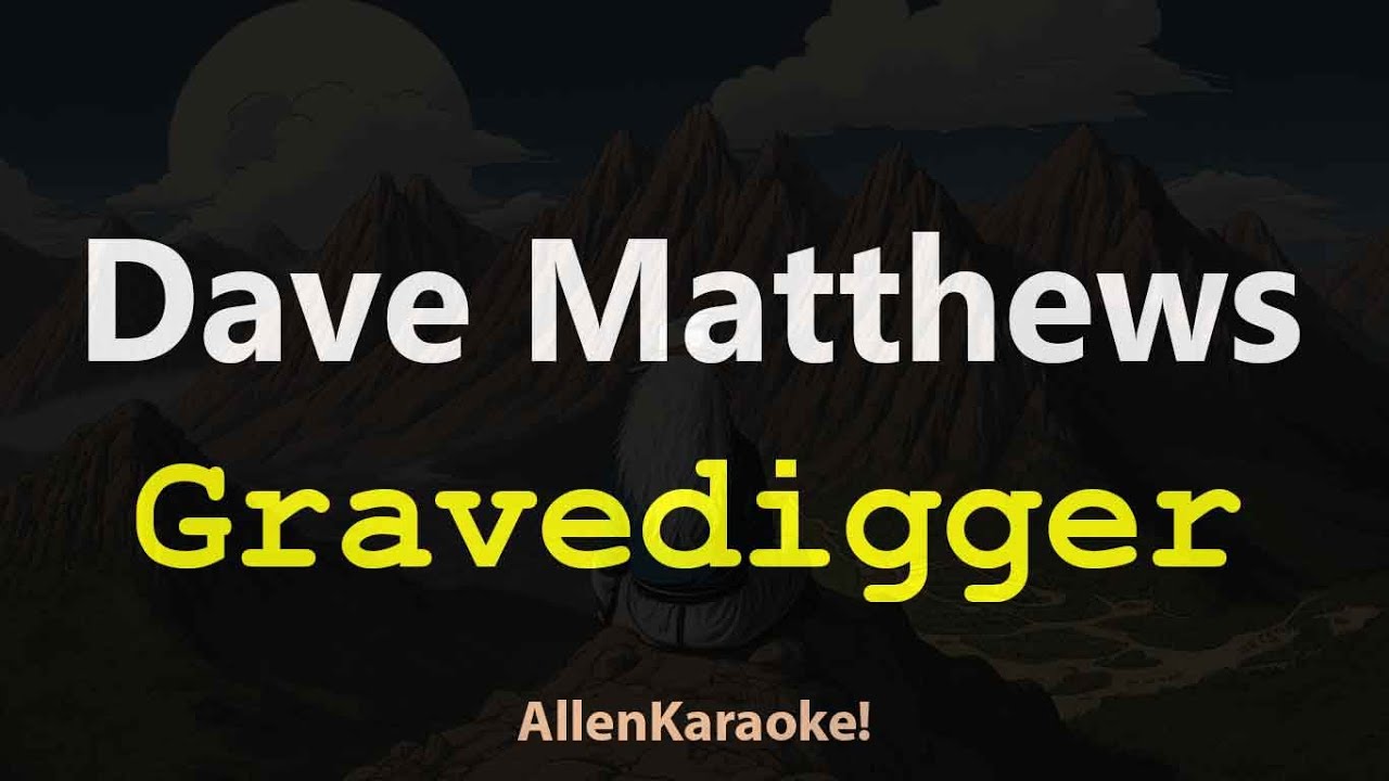 Dave Matthews Gravedigger (Karaoke) YouTube