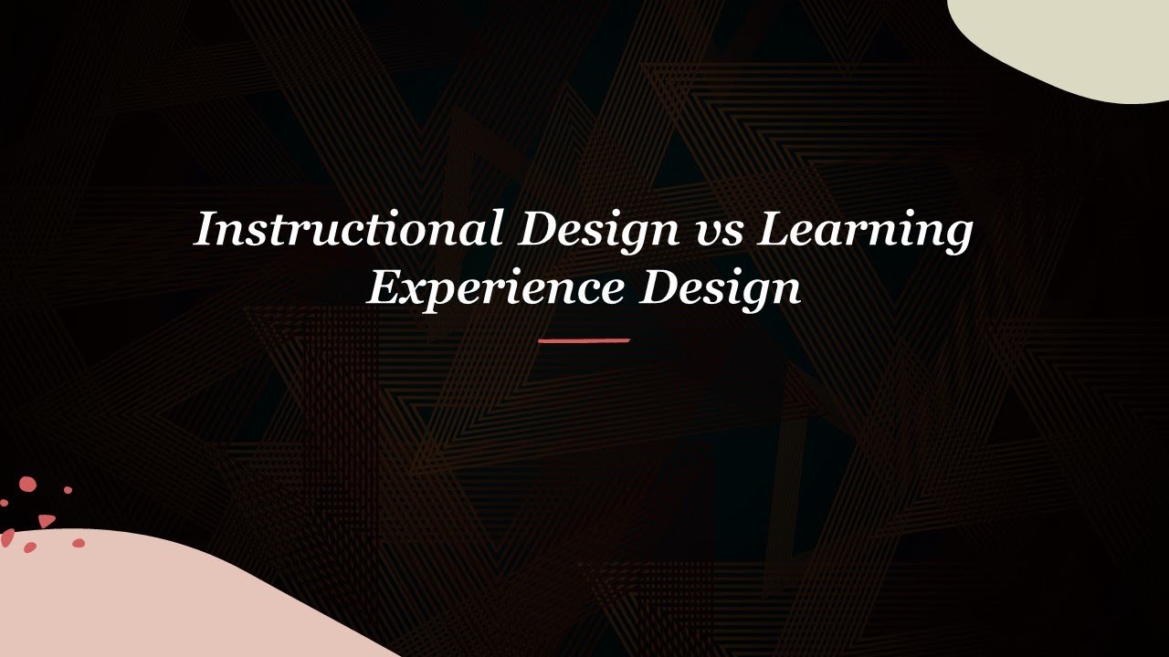 Instructional Design (ID) vs Learning Experience Design (LXD) - YouTube