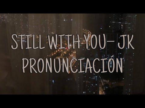 Still With You - Jungkook [Pronunciación] [Fácil]