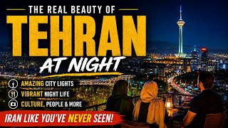 Tehran at Night: The Real Beauty of Iran’s Capital