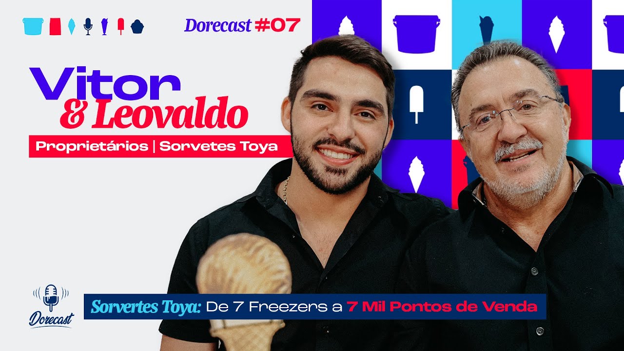 Sorvetes Toya: De 7 Freezers a 7 Mil Pontos de Venda - Dorecast #7T2
