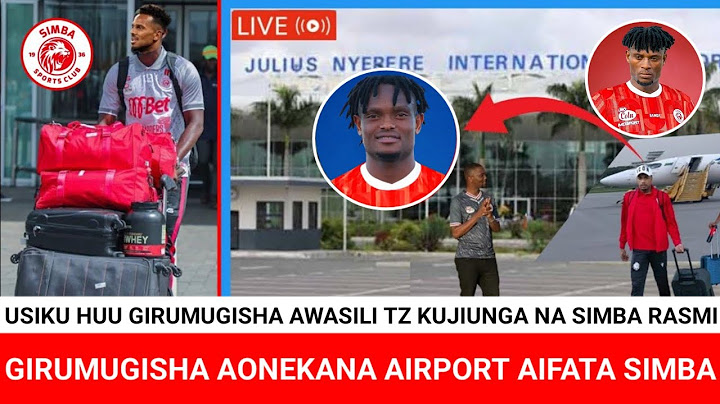 USIKU HUU GIRUMUGISHA AONEKANA AIRPORT AHMED ALLY AKIMPOKEA GIRUMUGISHA RASMI AJIUNGA NA SIMBA