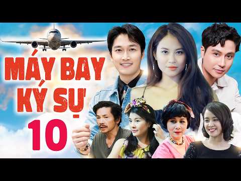 Máy Bay Ký Sự - Tập 10 | Phim Bộ Tình Yêu Giữa" Phi Công và Máy Bay " Cực Hấp Dẫn | Phim Việt Nam