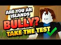 Are You a BULLY in Roblox Islands? Take the TEST!