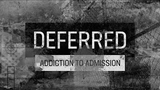 Deferred: Addiction to Admission
