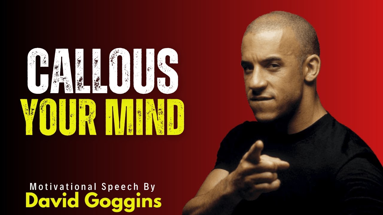 CALLOUS YOUR MIND | Best Motivational Speech By David Goggins