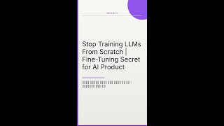 Stop Training LLMs From Scratch | Fine-Tuning Secret for AI Product Launch