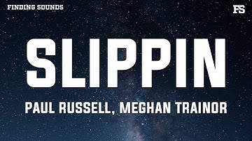 Paul Russell & Meghan Trainor - Slippin’ (Lyrics)