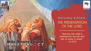 Saturday 4:00 pm Vigil Mass. Feast of the Presentation of the Lord.