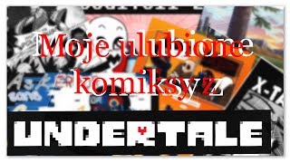 Moje Ulubione Komiksy Z Undertale Które Polecam Undertale Au