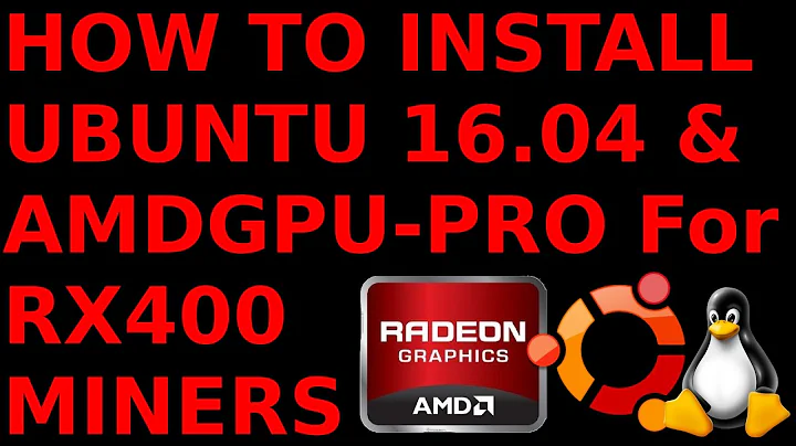 How to Install Ubuntu 16.04 & AMDGPU-PRO drivers for Miners with RX400 series GPU's