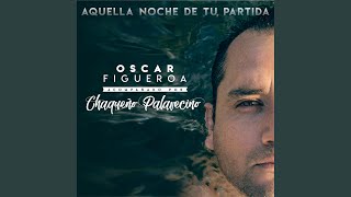 Miniatura de vídeo de "Oscar Figueroa - Aquella noche de tu partida"