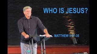 WHO IS JESUS - Matthew 9:27-35 2026/08/23