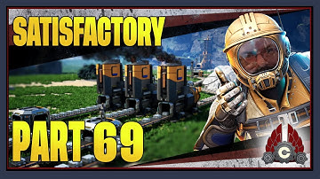 CohhCarnage Plays Satisfactory 1.0 !!First Big Playthrough!! - Part 69