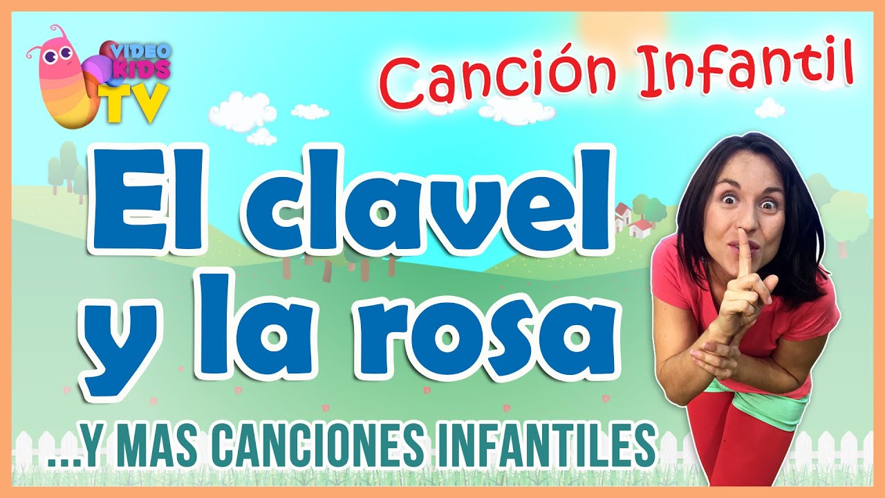 EL CLAVEL Y LA ROSA y más canciones infantiles - YouTube
