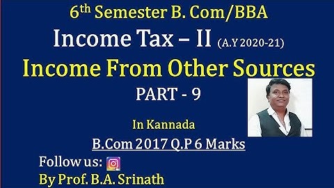Income From Other Sources in Kannada PART 9 (2017 B.Com Question Paper 6 Marks) By Srinath Sir