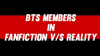 Bts Members In Fanfiction Vs Reality