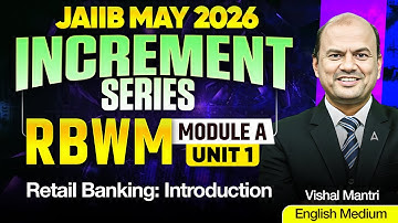 JAIIB May 2026 | JAIIB RBWM | RBWM Module A Unit 1: Retail Banking Introduction | Vishal Mantri