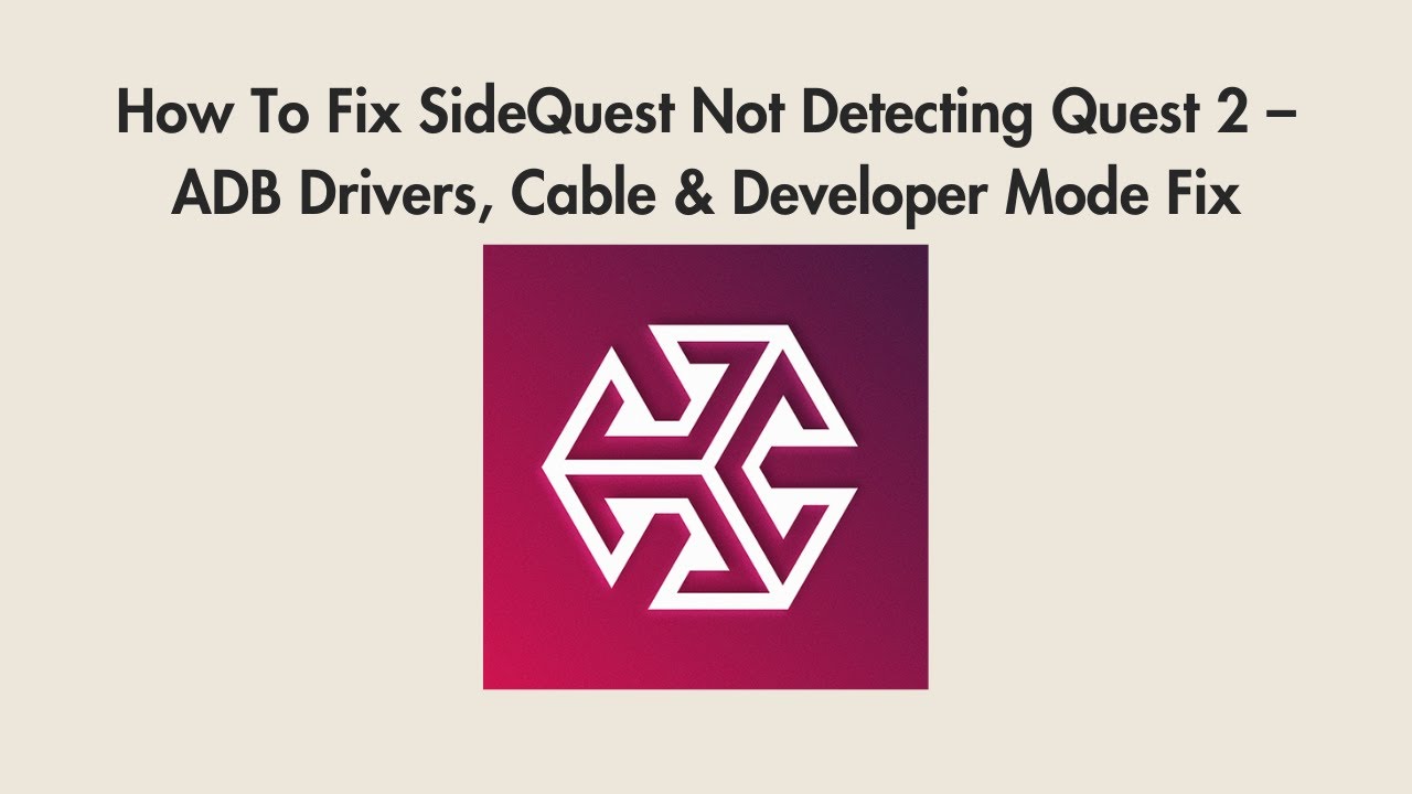 How To Fix SideQuest Not Detecting Quest 2 – ADB Drivers, Cable & Developer Mode Fix