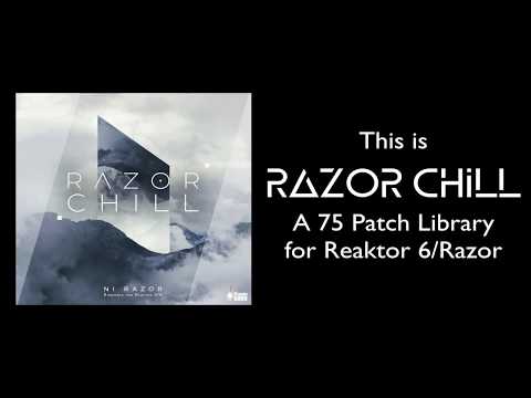 This is Razor Chill - Chill Patches for Reaktor 6 + Razor
