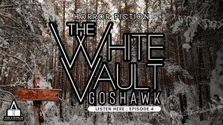 The White Vault Goshawk | Ep. 4 | The Winter Horror Story