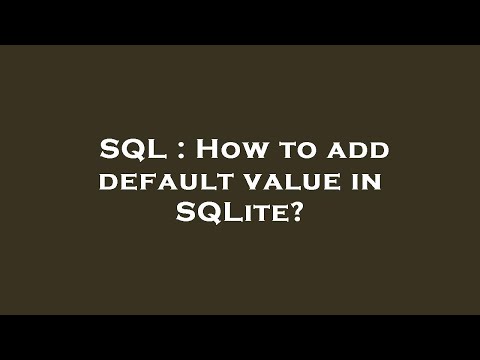 SQL : How to add default value in SQLite?
