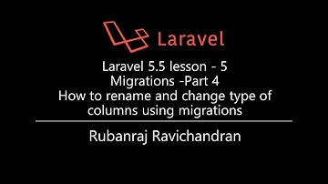 Laravel 5.5 lesson - 5  Migrations -Part 4  How to rename and change type of columns
