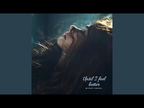 MiyaVi Amore - Until I feel better