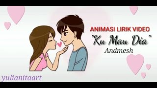 Ku Mau Dia - Andmesh (Animasi lirik video)