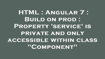 HTML : Angular 7 : Build on prod : Property 