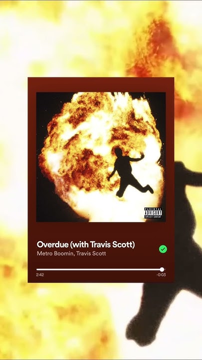 Overdue And Don't Come Out The House The Transition From “Overdue (with Travis Scott)” to “Don't Come Out