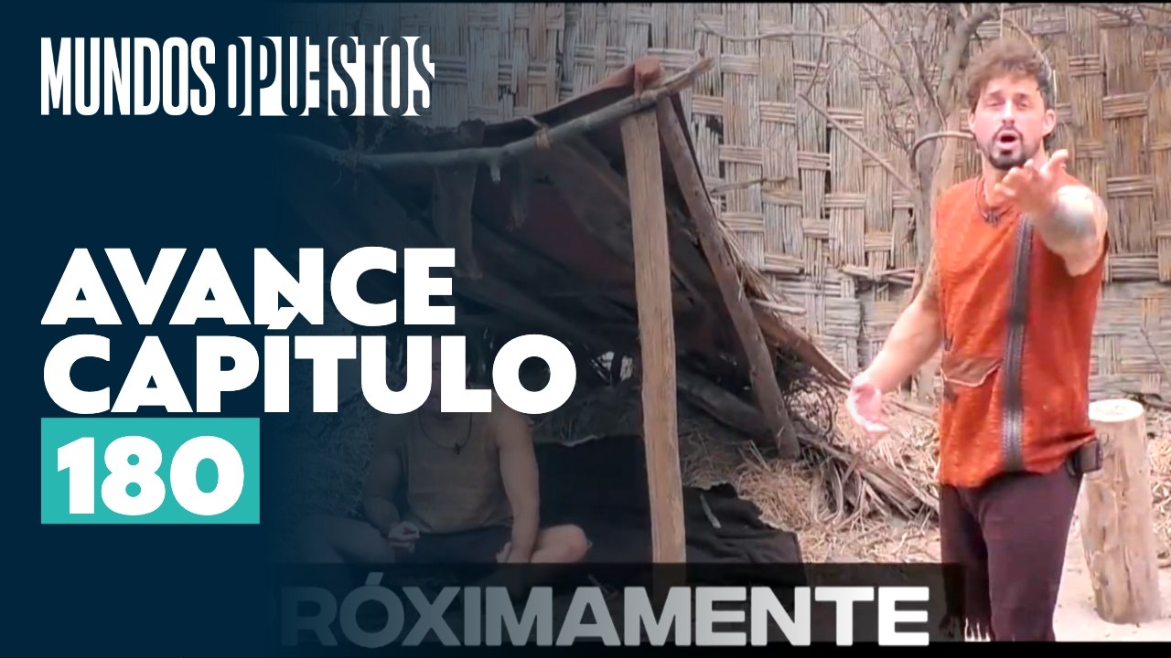 Avance capítulo 180 l Mundos Opuestos