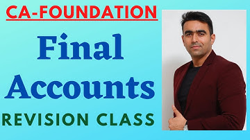 FINAL ACCOUNTS || CA FOUNDATION || REVISION  || BY CA JITIN TYAGI