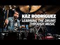 Kaz Rodriguez: Learning The Drums Through Music (FULL DRUM LESSON)