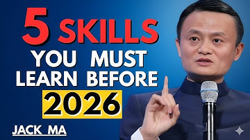  TOP 5 Skills That Will Make You Rich in 2026 | Jack Ma’s Powerful Advice on Future Success