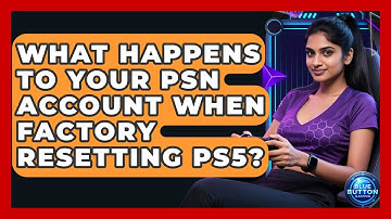 What Happens To Your PSN Account When Factory Resetting PS5? - Blue Button Gaming