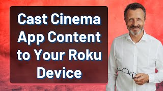 Cast Cinema App Content to Your Roku Device screenshot 5