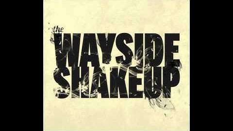 Think About Tomorrow - The Wayside Shakeup