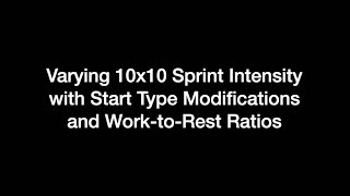 Varying 10x10 Start Types to Managing Intensity, Velocity and Training Effect