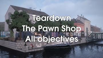Teardown | The Pawn Shop [All Objectives]