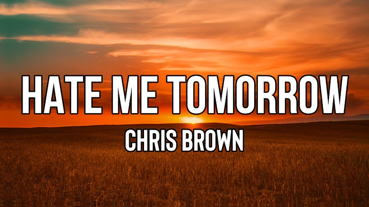 Chris Brown - Hate Me Tomorrow (Lyrics) | Now I know I'm not supposed to call