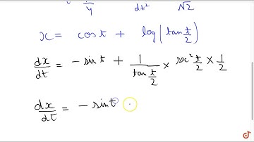 If `x=cost+logtant/2,\\ \\ y=sint ,` then find the value of `(d^2y)/(dt^2)` and `(d^2y)/(dx^2)` ...
