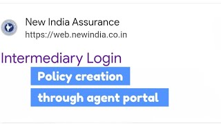New india policy creation through agent portal