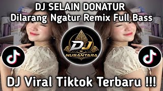 DJ SELAIN DONATUR DILARANG NGATUR REMIX FULL BASS DROP SIUL GACOR SOUND VIRAL TIKTOK TERBARU 2026 !!