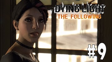 Dying Light: The Following - Walkthrough - Part 9 - Lazarus (PC HD) [1080p60FPS]