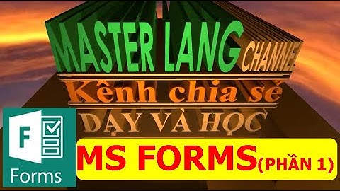 MICROSOFT FORMS (PHẦN 1) - HƯỚNG DẪN TẠO BÀI TRẮC NGHIỆM