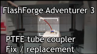 Adventurer 3: PTFE Boden tube connector/coupler replacement