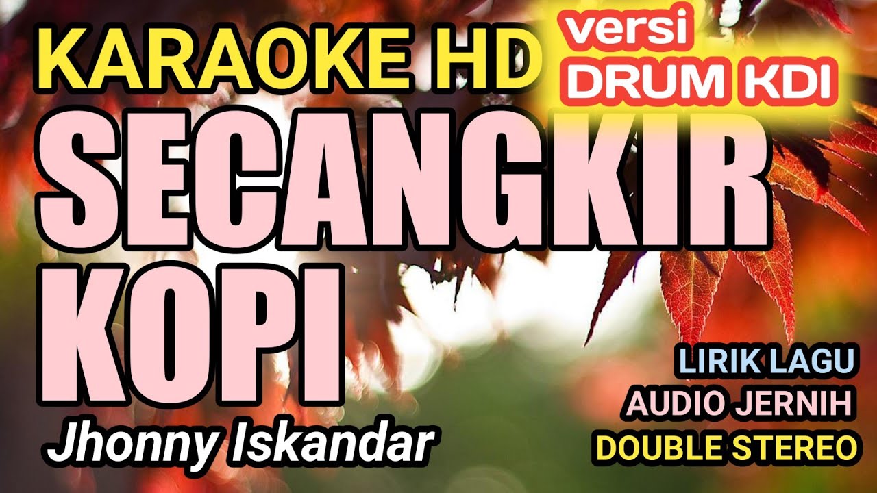 Karaoke SECANGKIR KOPI JHONNY ISKANDAR VERSI DRUM KDI ...